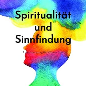 Spiritualität und Sinnfindung: Lebensberatung für Männer über 50